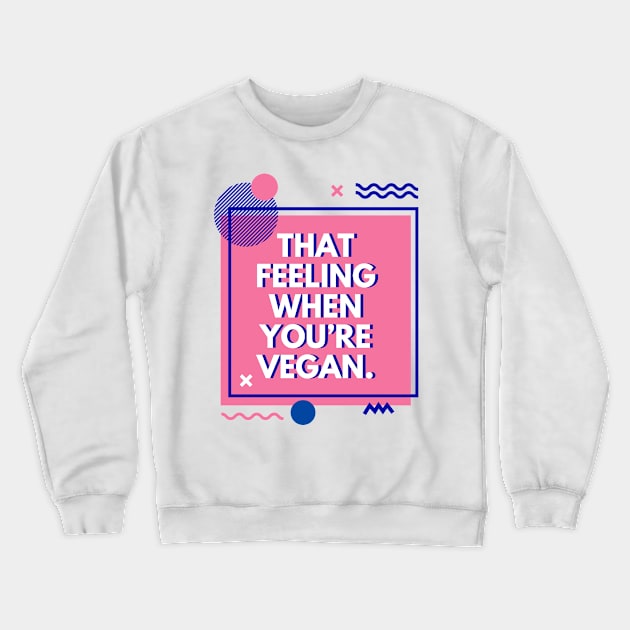 Vegan inspirational quote Crewneck Sweatshirt by Veganstitute 